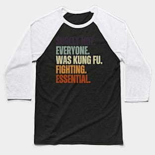 Surely Not Everyone Was Kung Fu Fighting Vintage Retro Baseball T-Shirt